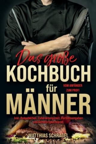 Carte Das große Kochbuch für Männer Matthias Schragel