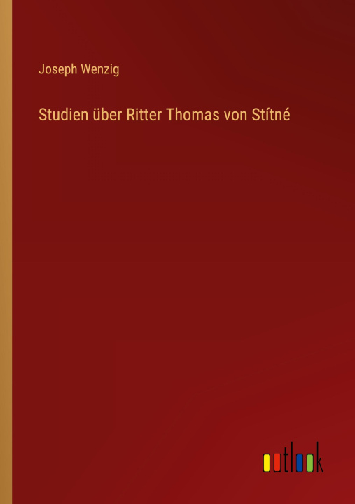 Knjiga Studien über Ritter Thomas von Stítné Joseph Wenzig