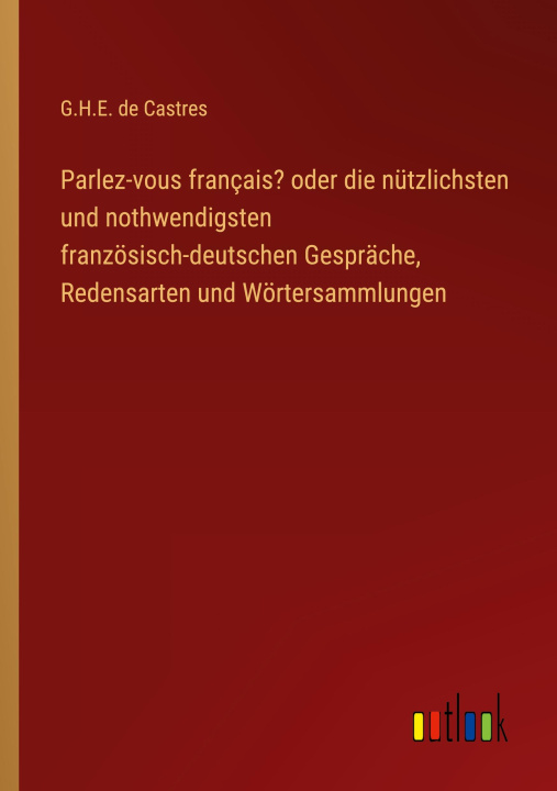 Buch Parlez-vous français? oder die nützlichsten und nothwendigsten französisch-deutschen Gespräche, Redensarten und Wörtersammlungen 