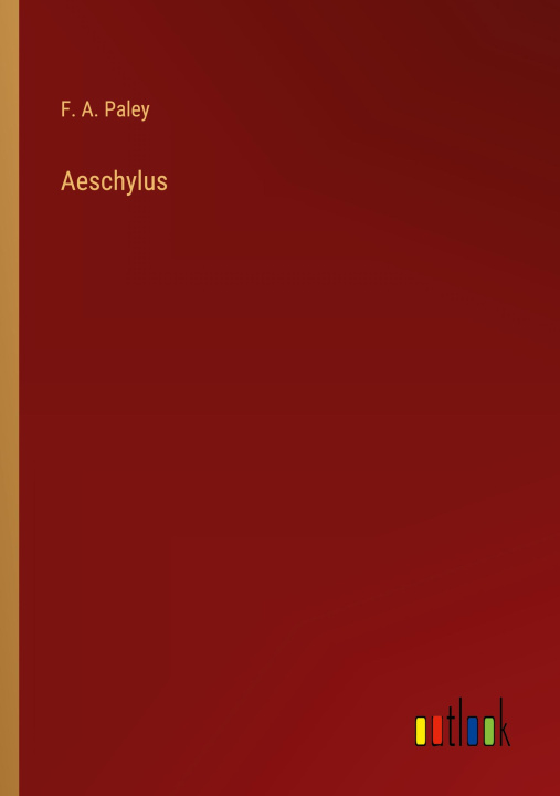 Knjiga Aeschylus F. A. Paley