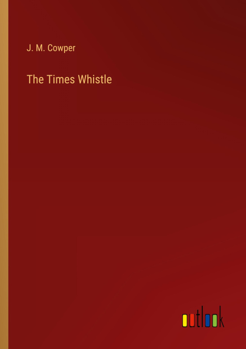 Knjiga The Times Whistle J. M. Cowper