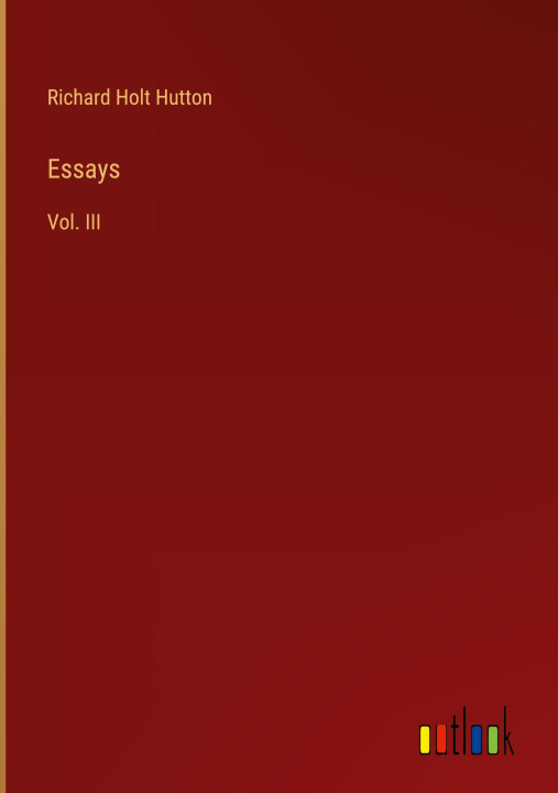 Knjiga Essays Richard Holt Hutton