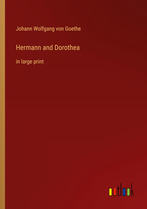 Knjiga Hermann and Dorothea Johann Wolfgang von Goethe
