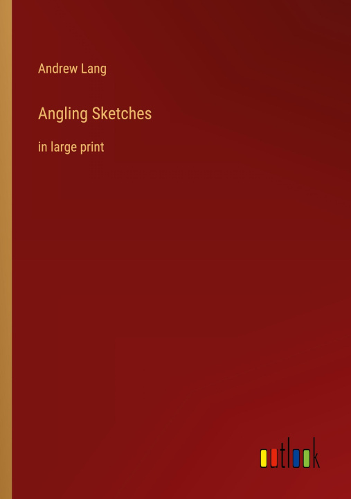 Knjiga Angling Sketches Andrew Lang
