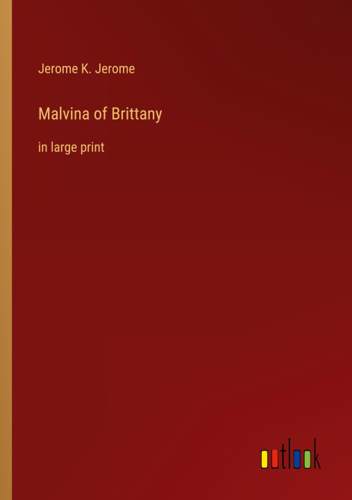 Knjiga Malvina of Brittany Jerome K. Jerome
