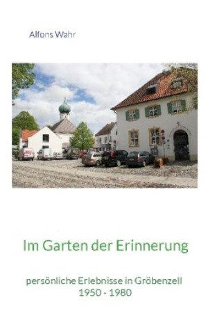Kniha Im Garten der Erinnerung Alfons Wahr
