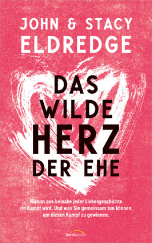 Kniha Das wilde Herz der Ehe John Eldredge