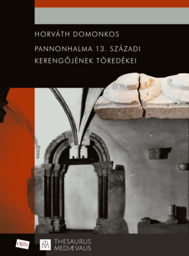 Kniha Pannonhalma 13. századi kerengőjének töredékei Horváth Domonkos
