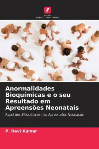 Knjiga Anormalidades Bioquímicas e o seu Resultado em Apreensões Neonatais P. Ravi Kumar