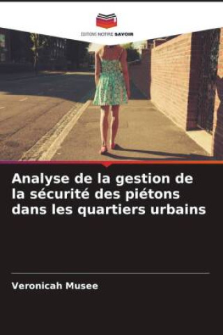 Könyv Analyse de la gestion de la sécurité des piétons dans les quartiers urbains Veronicah Musee