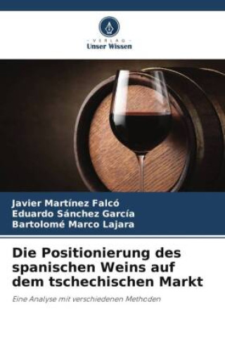 Buch Die Positionierung des spanischen Weins auf dem tschechischen Markt Eduardo Sánchez García