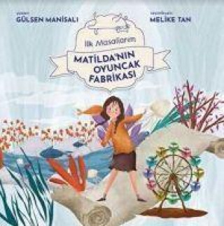 Knjiga Matildanin Oyuncak Fabrikasi - Ilk Masallarim 