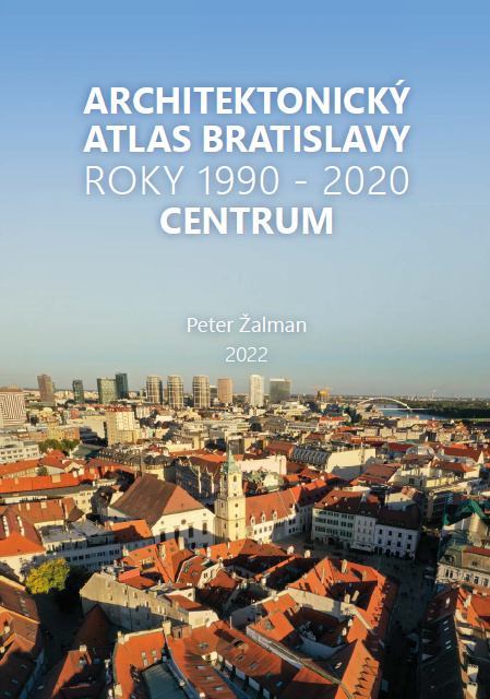 Kniha Architektonický Atlas Bratislava - Centrum 1990-2020 Peter Žalman