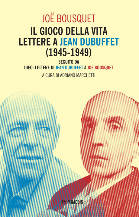 Kniha gioco della vita. Lettere a Jean Debuffet (1945-1949). Seguito da dieci lettere di Jean Dubuffet a Joë Bousquet Joë Bousquet