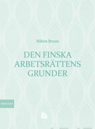 Könyv Den finska arbetsrättens grunder Niklas Bruun