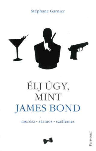 Kniha Élj úgy, mint James Bond Stéphane Garnier