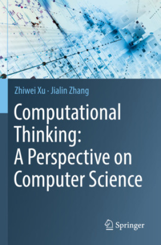 Book Computational Thinking: A Perspective on Computer Science Zhiwei Xu
