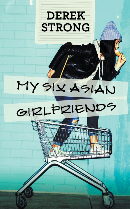 Kniha My Six Asian Girlfriends Derek Strong