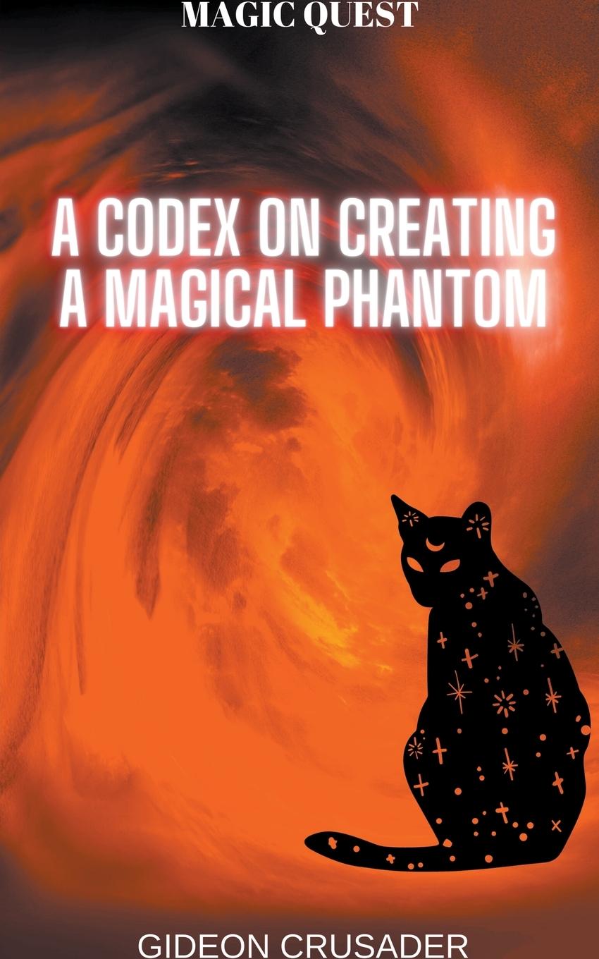 Knjiga A Codex on Creating a Magical Phantom Gideon Crusader
