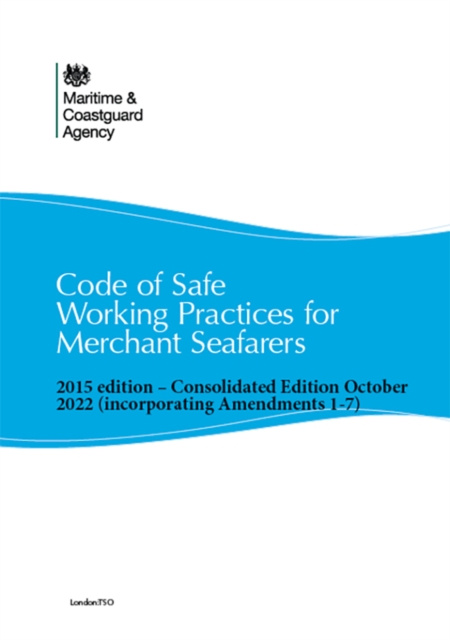 E-knjiga Code of Safe Working Practices for Merchant Seafarers Consolidated 2015 edition, including amendments 1-7 Maritime and Coastguard Agency MCA