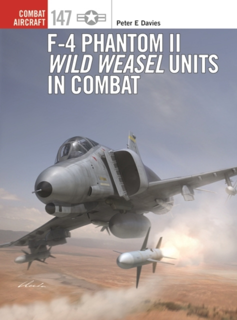 E-book F-4 Phantom II Wild Weasel Units in Combat Davies Peter E. Davies