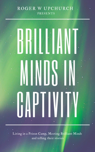 E-kniha Brilliant Minds in Captivity Roger W Upchurch