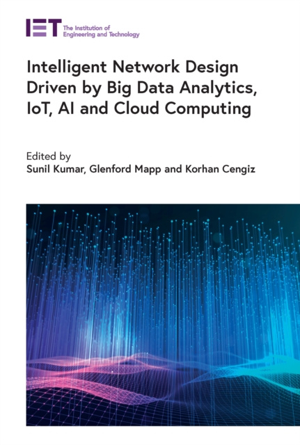 E-knjiga Intelligent Network Design Driven by Big Data Analytics, IoT, AI and Cloud Computing Kumar Sunil Kumar