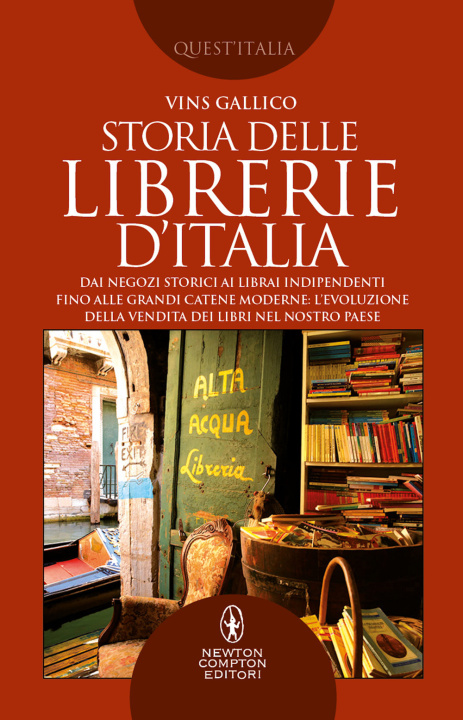 Kniha Storia delle librerie d'Italia. Dai negozi storici ai librai indipendenti, fino alle grandi catene moderne: l’evoluzione della vendita dei libri nel n Vins Gallico