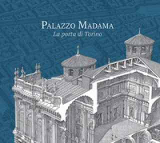 Könyv Palazzo Madama. La porta di Torino 