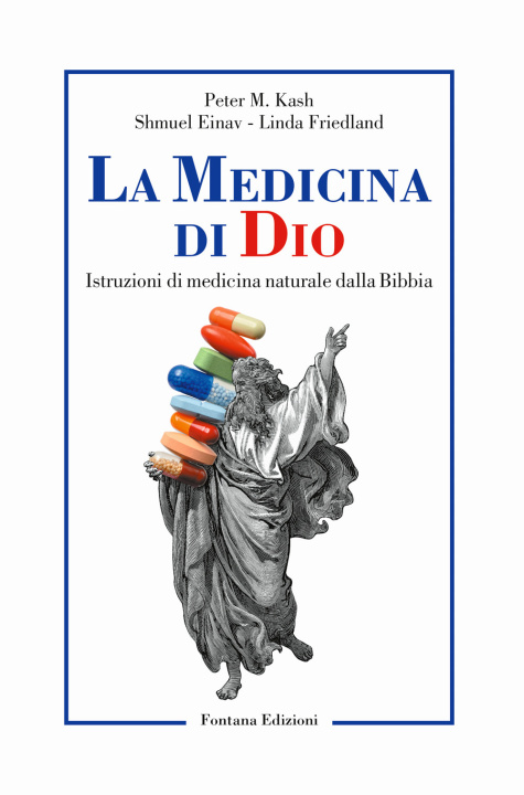 Kniha medicina di Dio. Istruzioni di medicina naturale dalla Bibbia Peter M. Kash