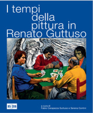 Carte tempi della pittura in Renato Guttuso Fabio Carapezza Guttuso