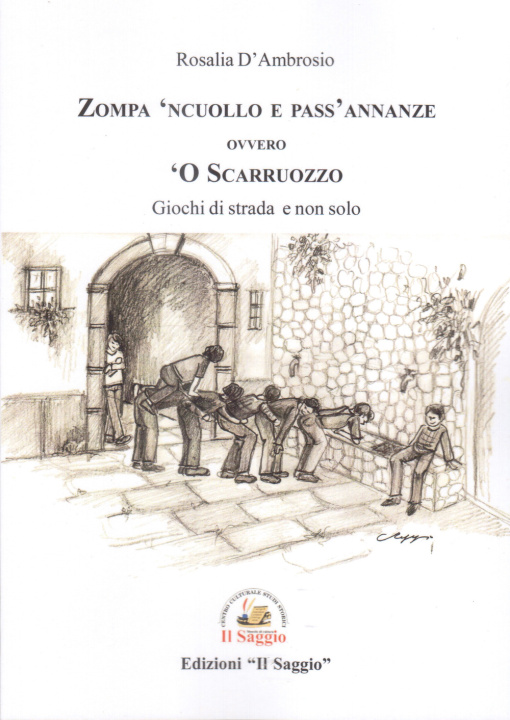 Kniha Zompa 'ncuollo e pass'annanze, ovvero, 'o Scarruozzo. Giochi di strada e non solo Rosalia D'Ambrosio
