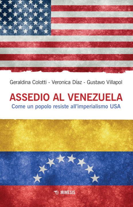 Könyv Assedio al Venezuela. Come un popolo resiste all'imperialismo USA Geraldina Colotti