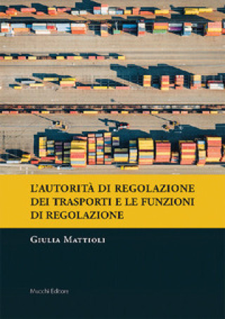 Carte autorità di regolazione dei trasporti e le funzioni di regolazione Giulia Mattioli