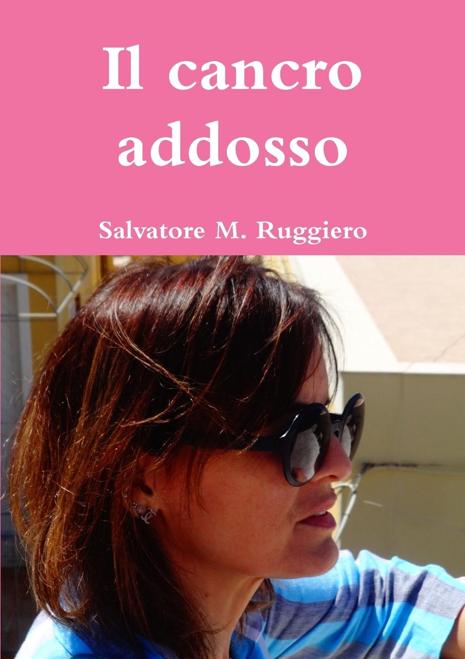 Knjiga Il cancro addosso Salvatore M. Ruggiero