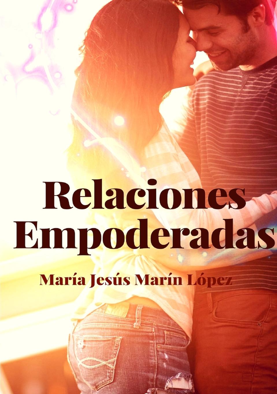 Knjiga Relaciones Empoderadas María Jesús Marín López
