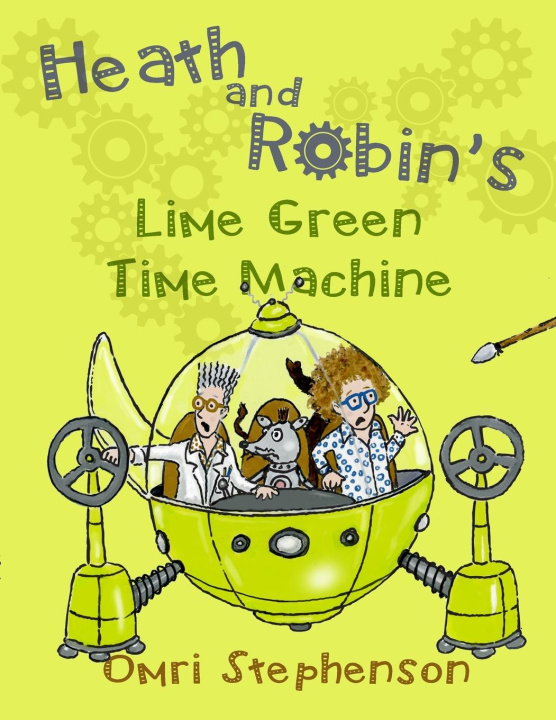 Knjiga Heath and Robin's Lime Green Time Machine Omri Stephenson