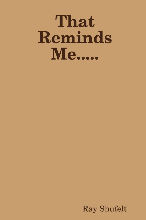 Kniha That Reminds Me..... Ray Shufelt
