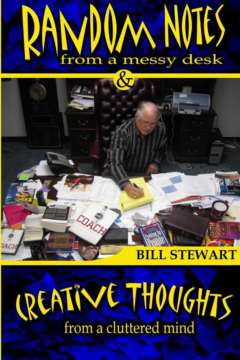 Kniha Random Notes From a Messy Desk and Creative Thoughts From a Cluttered Mind Bill Stewart