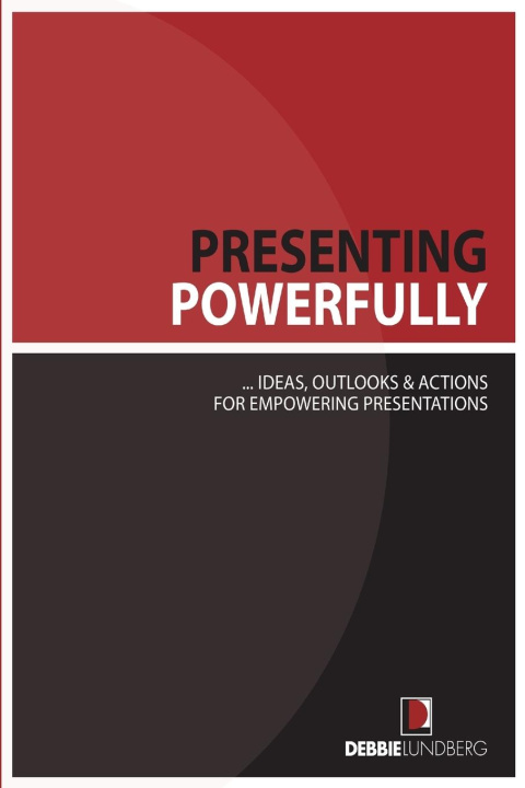 Knjiga Presenting Powerfully Debbie Lundberg