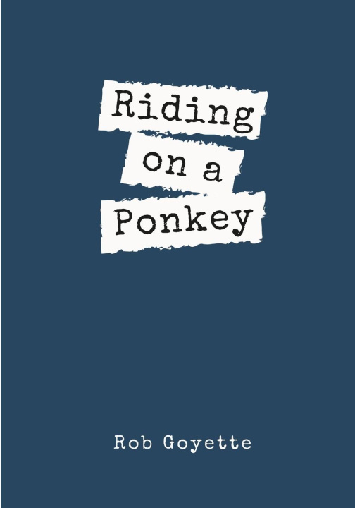 Knjiga Riding on a Ponkey Rob Goyette