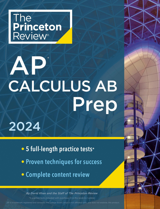 Könyv Princeton Review AP Calculus AB Prep, 2024: 5 Practice Tests + Complete Content Review + Strategies & Techniques 