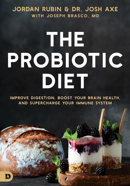 Carte The Probiotic Diet: Improve Digestion, Boost Your Brain Health, and Supercharge Your Immune System Josh Axe