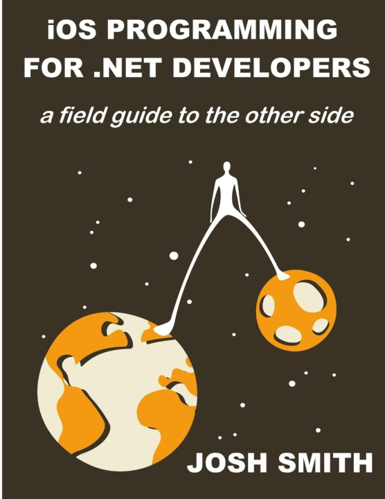 Book iOS Programming for .NET Developers Josh Smith