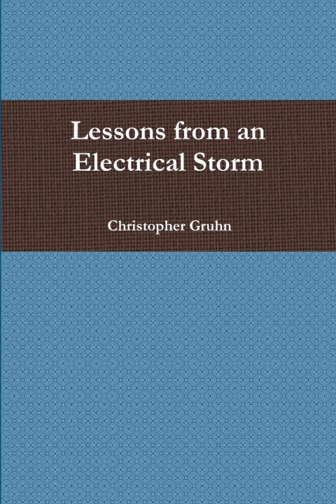 Knjiga Lessons from an Electrical Storm Christopher Gruhn