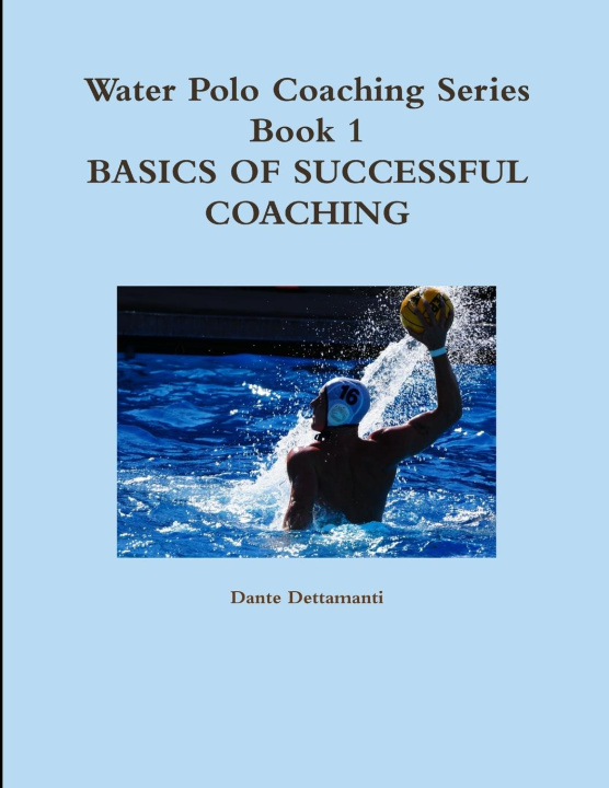 Könyv Water Polo Coaching Series- Book 1 Basics of successful Coaching 