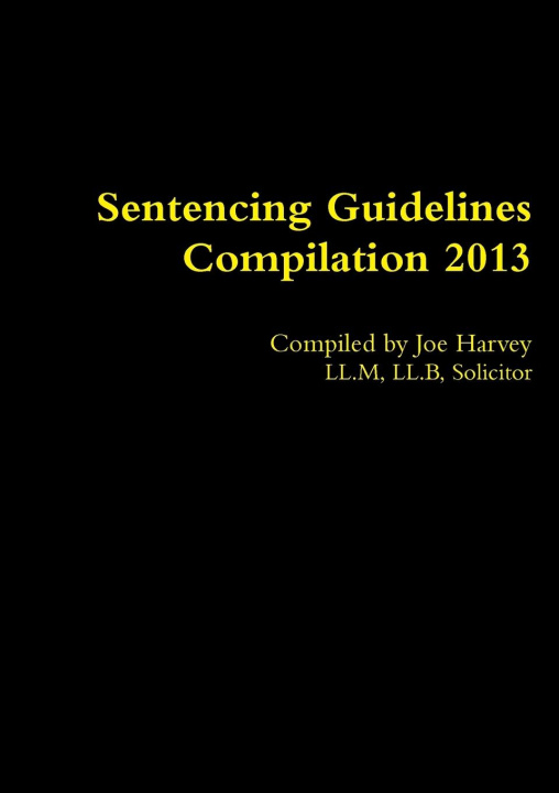 Knjiga Sentencing Guidelines Compilation 2013 Joe Harvey