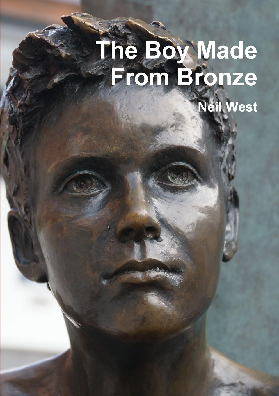 Knjiga The Boy Made From Bronze Neil West