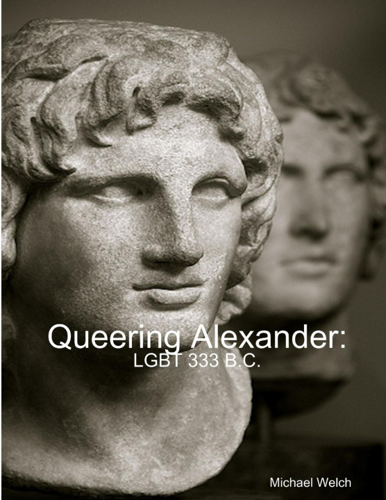 Knjiga Queering Alexander Michael Welch