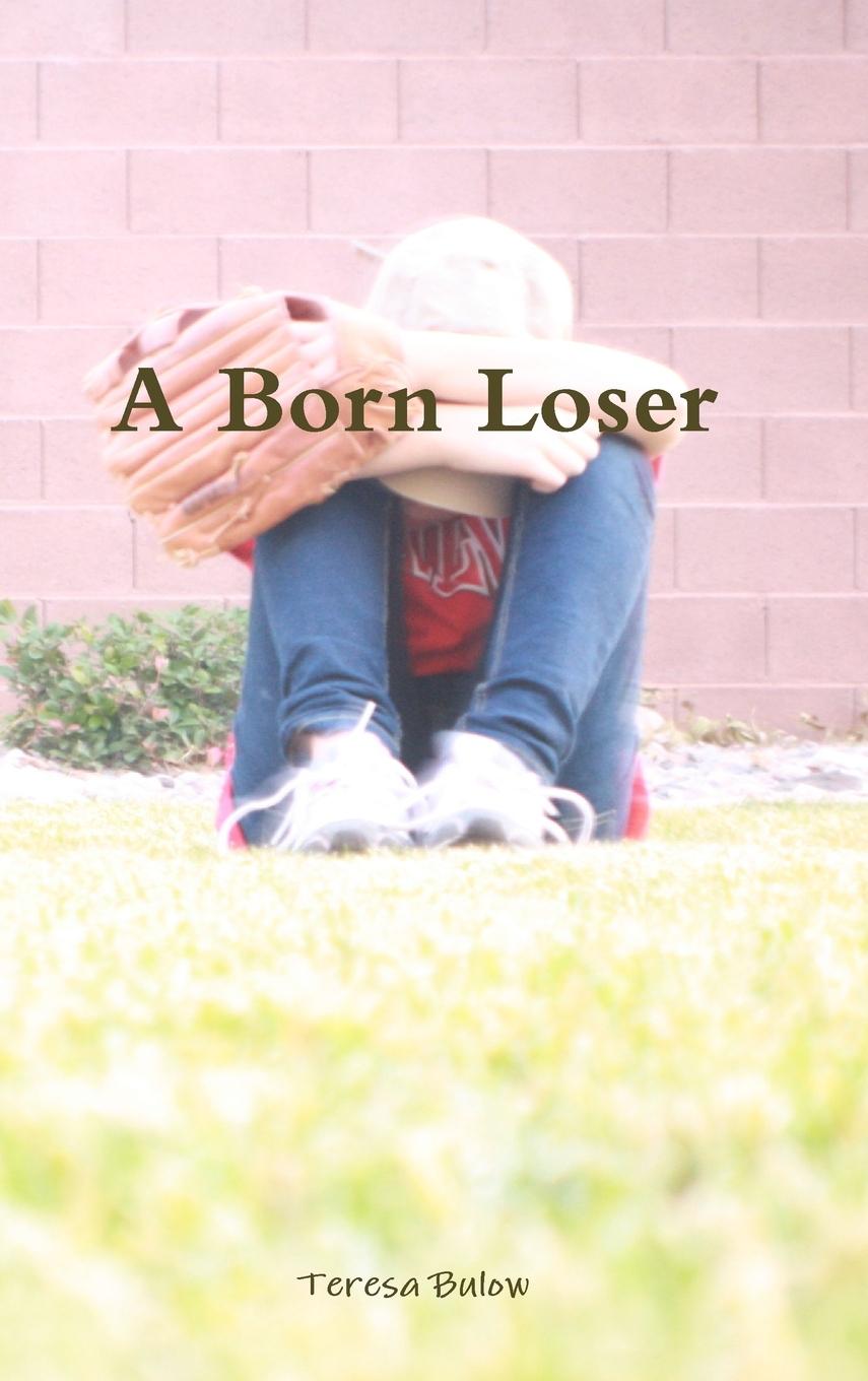 Knjiga A Born Loser Teresa Bulow